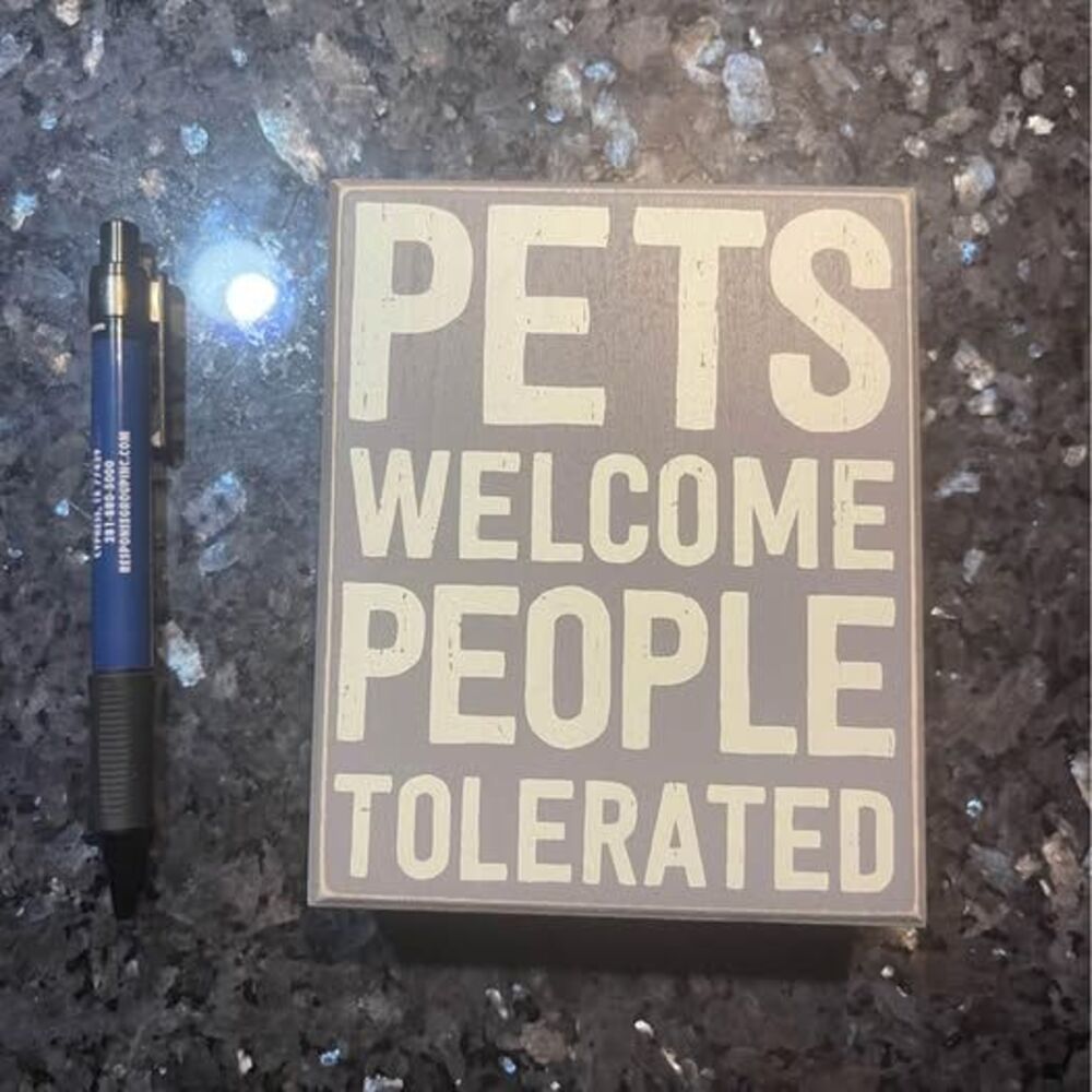 Pets Welcome People Tolerated Wooden Box Sign